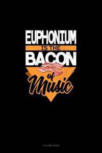 Euphonium Is the Bacon of Music: 3 Column Ledger