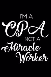 I'm A CPA Not A Miracle Worker