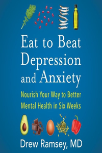 Eat to Beat Depression and Anxiety Lib/E