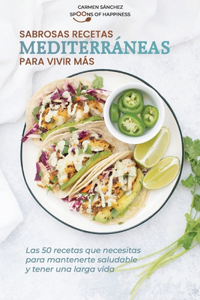Sabrosas recetas mediterráneas para vivir más