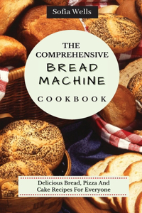 Comprehensive Bread Machine Cookbook