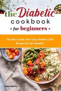 The Diabetic Cookbook for Beginners