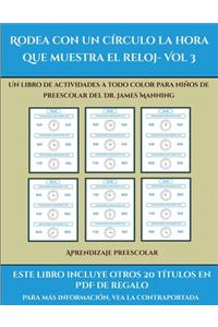 Aprendizaje preescolar (Rodea con un círculo la hora que muestra el reloj- Vol 3)