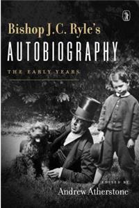 Bishop J. C. Ryle's Autobiography