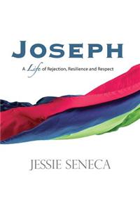 Joseph: A Life of of Rejection, Resilience and Respect
