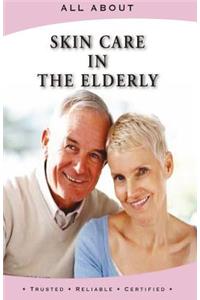 All About Skin Care in the Elderly