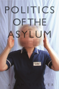 The Politics of the Asylum