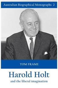 Harold Holt And The Liberal Imagination ***