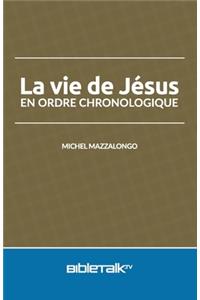 La vie de Jésus en ordre chronologique