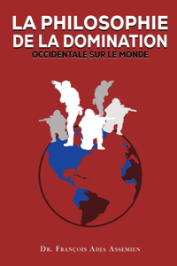 Philosophie de la Domination Occidentale Sur Le Monde
