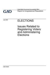 Elections, issues related to registering voters and administering elections