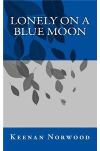 Lonely on a Blue Moon