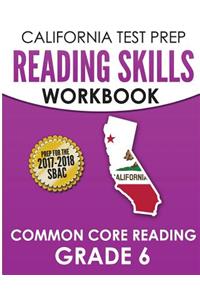 California Test Prep Reading Skills Workbook Common Core Reading Grade 6
