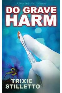 Do Grave Harm
