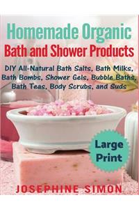 Homemade Organic Bath and Shower Products ***Large Print Edition***