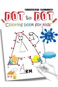 Dot to Dot Alphabet Edition Coloring Book For Kids Ages 3-5