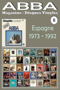 Abba - Magazine Disques Vinyles N 6 - Espagne (1973 - 1992): Discographie Editee Par Carnaby, Epic, Polydor... - Guide Couleur.
