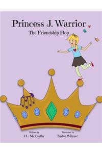 Princess J. Warrior - The Friendship Flop