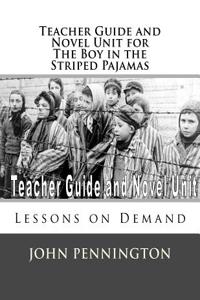 Teacher Guide and Novel Unit for the Boy in the Striped Pajamas