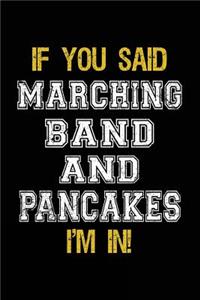 If You Said Marching Band And Pancakes I'm In
