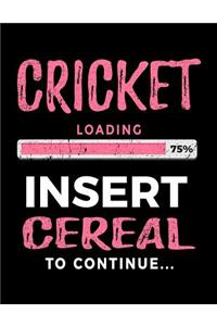Cricket Loading 75% Insert Cereal to Continue