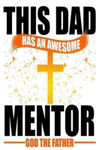 This Dad Has An Awesome Mentor God The Father