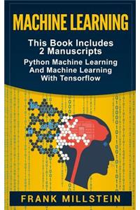 Machine Learning: 2 Manuscripts - Python Machine Learning and Machine Learning with Tensorflow