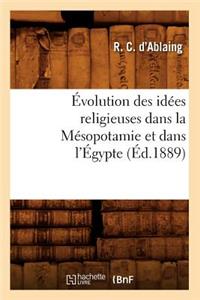Évolution Des Idées Religieuses Dans La Mésopotamie Et Dans l'Égypte, (Éd.1889)