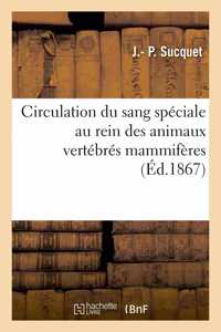 D'Une circulation du sang spéciale au rein des animaux vertébrés mammifères