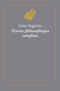 Saint Augustin, Oeuvres Philosophiques Completes