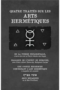 Quatre Traités Sur Les Arts Hermétiques
