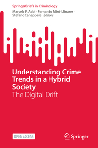 Understanding Crime Trends in a Hybrid Society