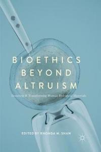 Bioethics Beyond Altruism