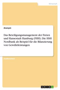 Beteiligungsmanagement der Freien und Hansestadt Hamburg (FHH). Die HSH Nordbank als Beispiel für die Bilanzierung von Gewährleistungen