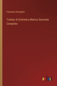 Trattato di Aritmetica Metrico Decimale Compilato