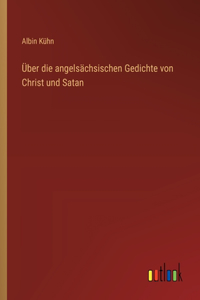 Über die angelsächsischen Gedichte von Christ und Satan