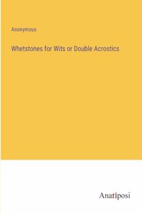 Whetstones for Wits or Double Acrostics