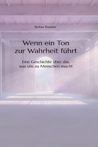 Wenn ein Ton zur Wahrheit führt