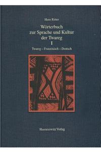 Worterbuch Zur Sprache Und Kultur Der Twareg I. Twareg-Franzosisch-Deutsch: Alqamus Talmant - Tamahaq - Tamashaq - Tamajeq / Elementarworterbuch Der Twareg-Hauptdialekte in Algerien, Libyen, Niger, Mali Und Burkina Faso Mit 