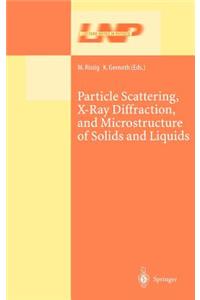 Particle Scattering, X-Ray Diffraction, and Microstructure of Solids and Liquids