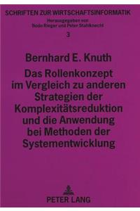 Das Rollenkonzept im Vergleich zu anderen Strategien der Komplexitaetsreduktion und die Anwendung bei Methoden der Systementwicklung