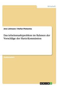 Das Arbeitsmarktproblem im Rahmen der Vorschläge der Hartz-Kommission