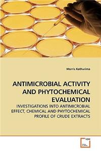 Antimicrobial Activity and Phytochemical Evaluation