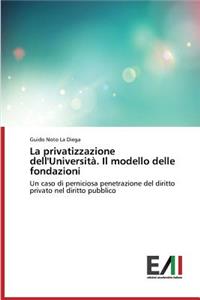 Privatizzazione Dell'universita. Il Modello Delle Fondazioni
