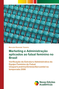 Marketing e Administração aplicados ao futsal feminino no Brasil