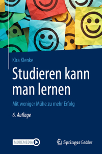 Studieren Kann Man Lernen: Mit Weniger Mühe Zu Mehr Erfolg