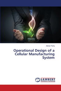 Operational Design of a Cellular Manufacturing System