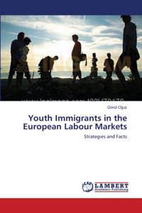 Youth Immigrants in the European Labour Markets