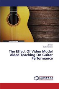 Effect Of Video Model Aided Teaching On Guitar Performance