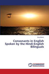 Consonants in English Spoken by the Hindi-English Bilinguals